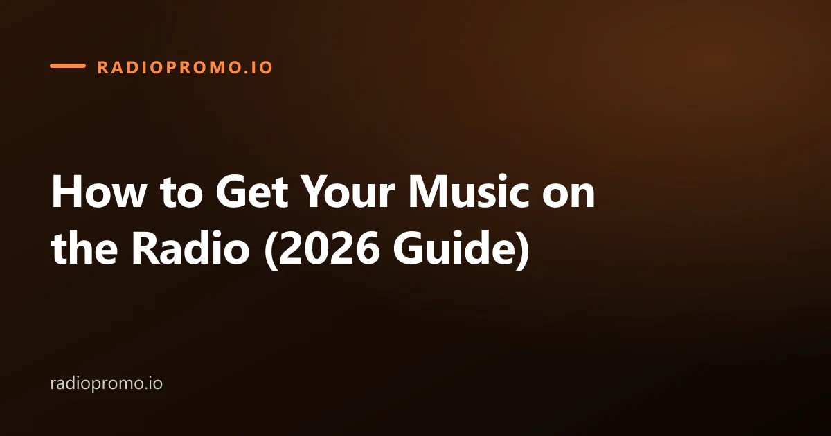How to Get Your Music on the Radio (2026 Guide)