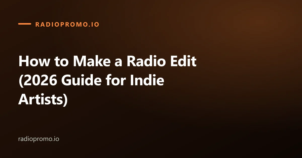 How to Make a Radio Edit (2026 Guide for Indie Artists)